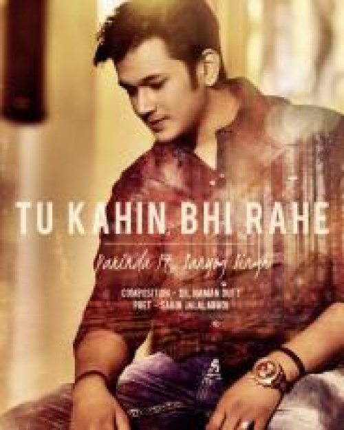 Tu Kahin Bhi Rahe Song By Tu Kahin Bhi Rahe Poster
