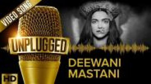 Deewani Mastani UNPLUGGED Song By Deewani Mastani UNPLUGGED Poster