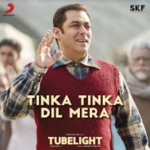 Tinka Tinka Dil Mera (Tubelight) Song By Tinka Tinka Dil Mera (Tubelight) Poster