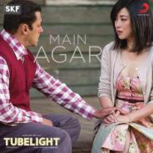 Main Agar (Tubelight) Song By Main Agar (Tubelight) Poster