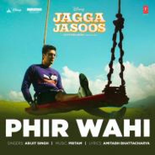 Phir Wahi (Jagga Jasoos) Song By Phir Wahi (Jagga Jasoos) Poster