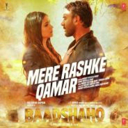 Mere Rashke Qamar (Baadshaho) Song By Mere Rashke Qamar (Baadshaho) Poster