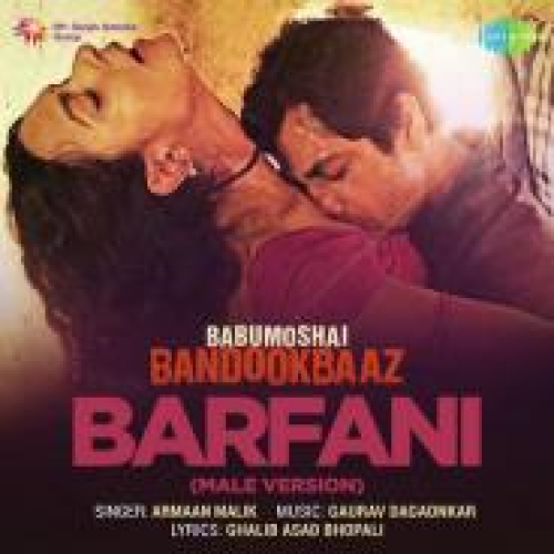 Barfani (Babumoshai Bandookbaaz) Song By Barfani (Babumoshai Bandookbaaz) Poster