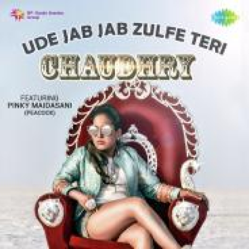Ude Jab Jab Zulfe Teri Chaudhry Song By Ude Jab Jab Zulfe Teri Chaudhry Poster