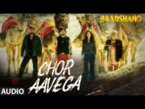 Chor Aavega (Baadshaho) Song By Chor Aavega (Baadshaho) Poster