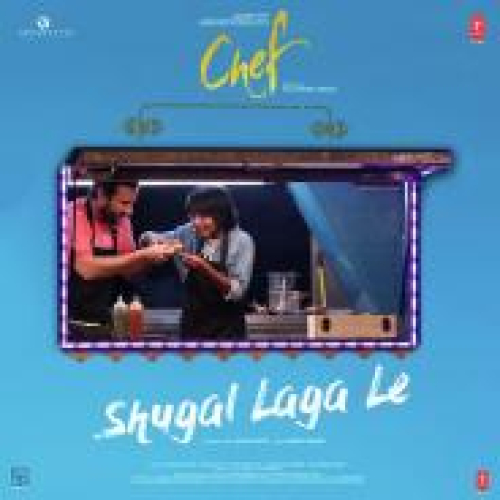 Shugal Laga Le (Chef) Song By Shugal Laga Le (Chef) Poster