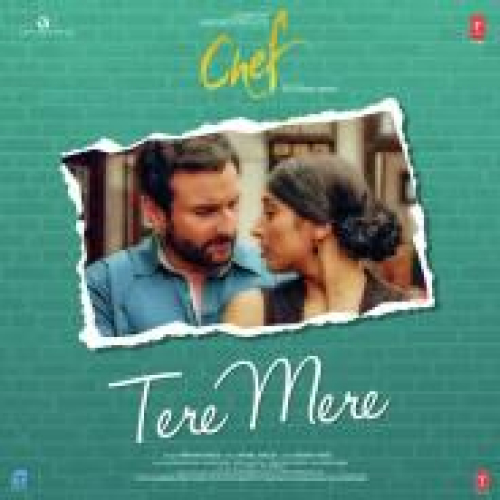 Tere Mere (Chef) Song By Tere Mere (Chef) Poster