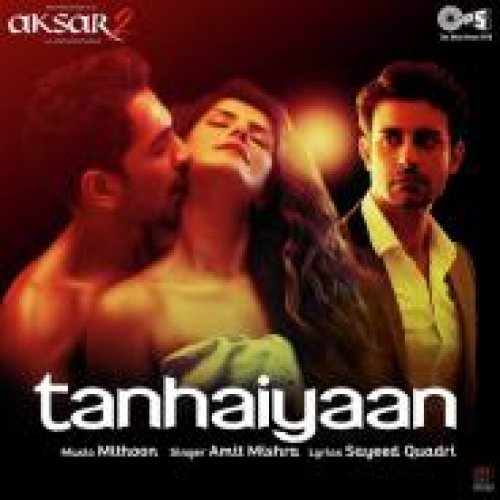 Tanhaiyaan (Aksar 2) Song By Tanhaiyaan (Aksar 2) Poster