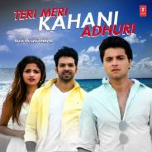 Teri Meri Kahani Adhuri Song By Teri Meri Kahani Adhuri Poster