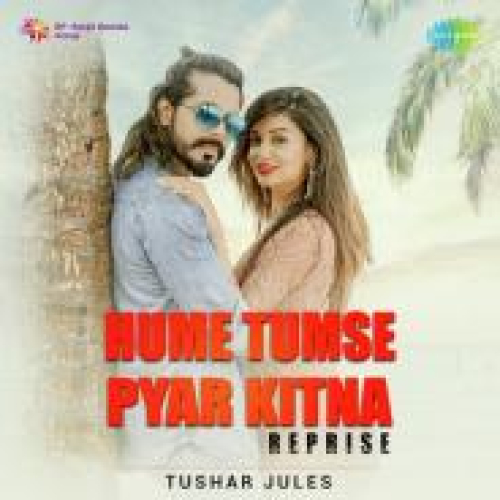 Hume Tumse Pyar Kitna - Reprise Song By Hume Tumse Pyar Kitna - Reprise Poster