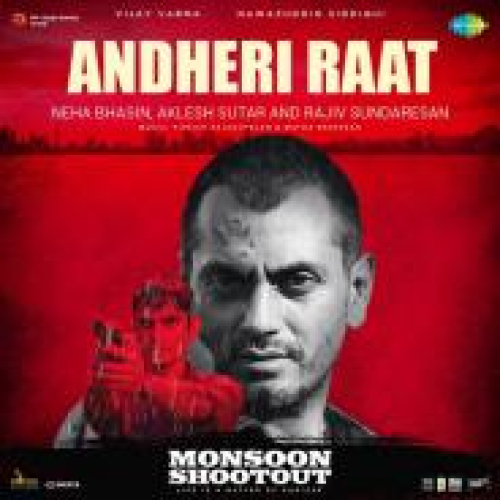 Andheri Raat (Monsoon Shootout) Song By Andheri Raat (Monsoon Shootout) Poster