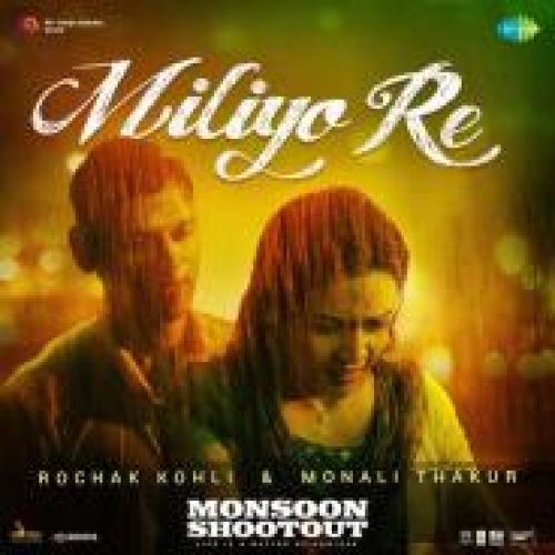 Miliyo Re (Monsoon Shootout) Song By Miliyo Re (Monsoon Shootout) Poster