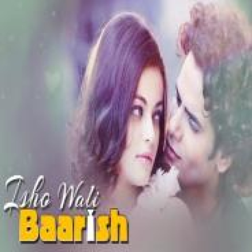 Ishq Wali Baarish Song By Ishq Wali Baarish Poster