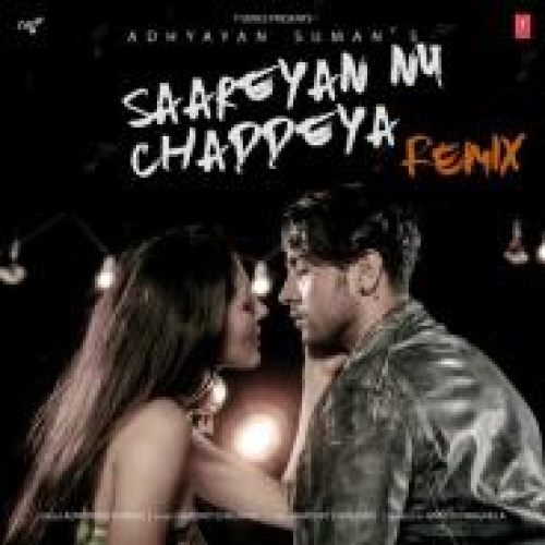 Saareyan Nu Chaddeya Remix Song By Saareyan Nu Chaddeya Remix Poster