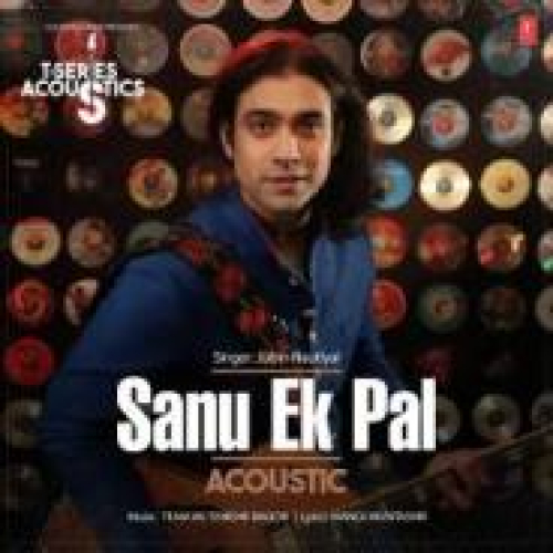 Sanu Ek Pal Acoustic Song By Sanu Ek Pal Acoustic Poster