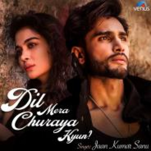 Dil Mera Churaya Kyun Song By Dil Mera Churaya Kyun Poster