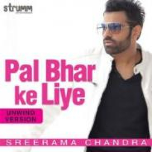 Pal Bhar Ke Liye (Unwind Version) Song By Pal Bhar Ke Liye (Unwind Version) Poster