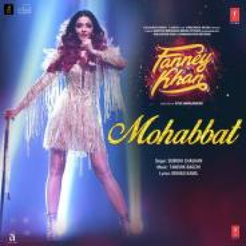 Mohabbat (Fanney Khan) Song By Mohabbat (Fanney Khan) Poster