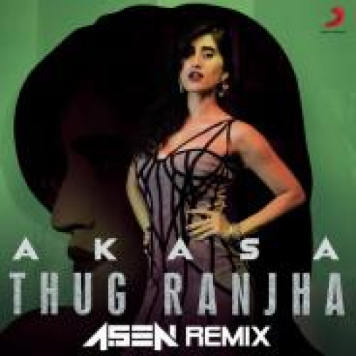 Thug Ranjha (DJ A.Sen Remix) Song By Thug Ranjha (DJ A.Sen Remix) Poster
