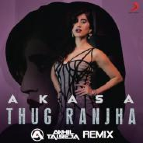 Thug Ranjha (Akhil Talreja Remix) Song By Thug Ranjha (Akhil Talreja Remix) Poster