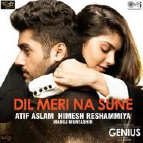 Dil Meri Na Sune (Genius) Song By Dil Meri Na Sune (Genius) Poster