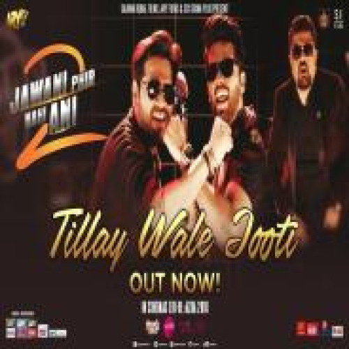 Tillay Wali Jooti (Jawani Phir Nahi Ani 2) Song By Tillay Wali Jooti (Jawani Phir Nahi Ani 2) Poster