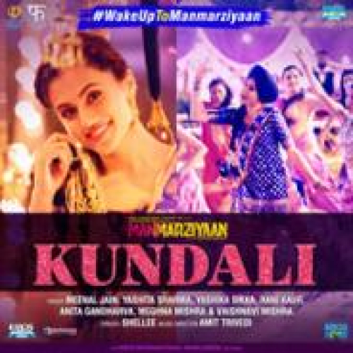 Kundali (Manmarziyaan) Song By Kundali (Manmarziyaan) Poster