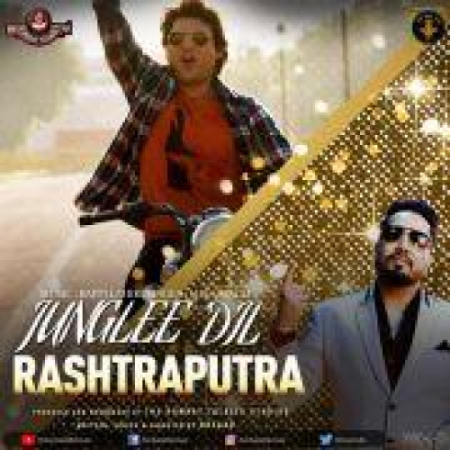 Junglee Dil (Rashtraputra) Song By Junglee Dil (Rashtraputra) Poster