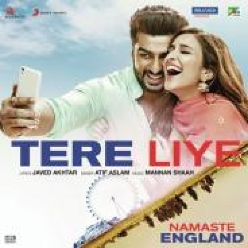 Tere Liye (Namaste England) Song By Tere Liye (Namaste England) Poster
