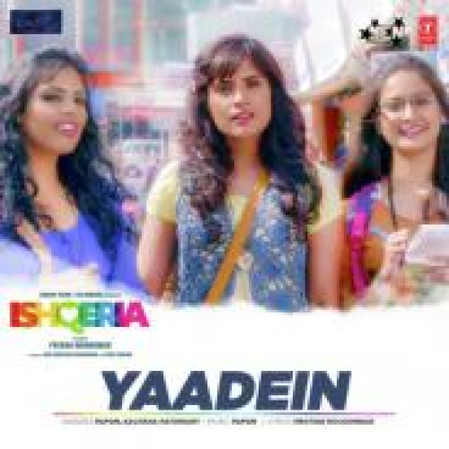 Yaadein (Ishqeria) Song By Yaadein (Ishqeria) Poster