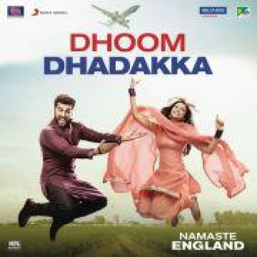 Dhoom Dhadakka (Namaste England) Song By Dhoom Dhadakka (Namaste England) Poster