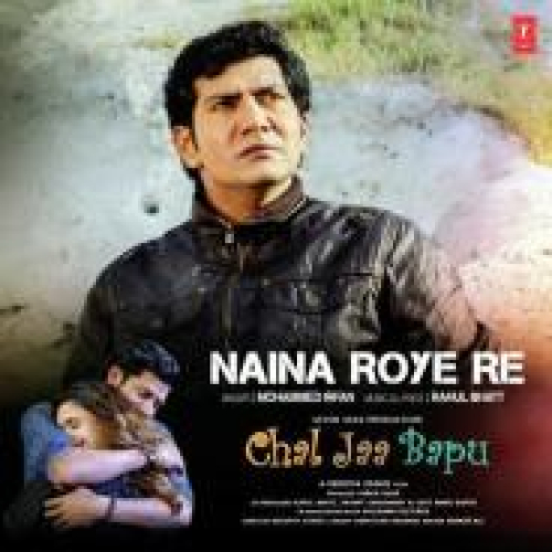 Naina Roye Re (Chal Jaa Bapu) Song By Naina Roye Re (Chal Jaa Bapu) Poster