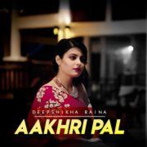 Aakhri Pal Song By Aakhri Pal Poster