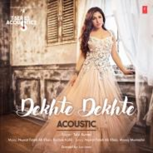 Dekhte Dekhte Acoustics Song By Dekhte Dekhte Acoustics Poster