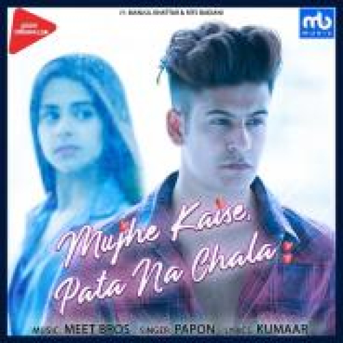Mujhe Kaise Pata Na Chala Song By Mujhe Kaise Pata Na Chala Poster