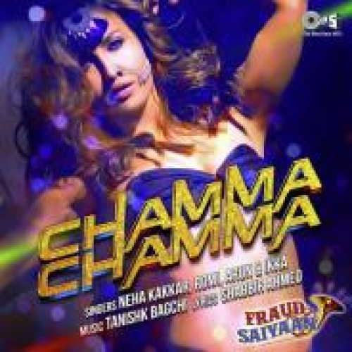 Chamma Chamma (Fraud Saiyaan) Song By Chamma Chamma (Fraud Saiyaan) Poster