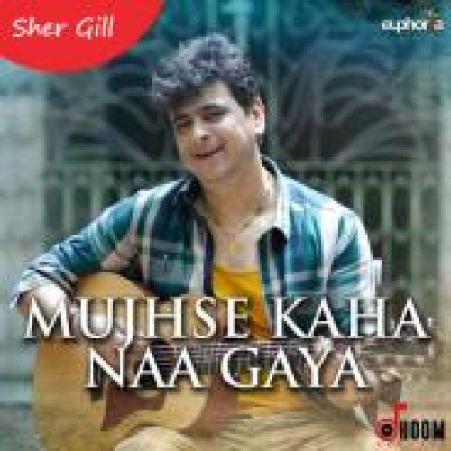 Mujhse Kaha Naa Gaya Song By Mujhse Kaha Naa Gaya Poster