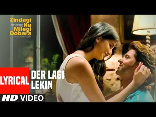 Der Lagi Lekin (Zindagi Na Milegi Dobara) Song By Der Lagi Lekin (Zindagi Na Milegi Dobara) Poster