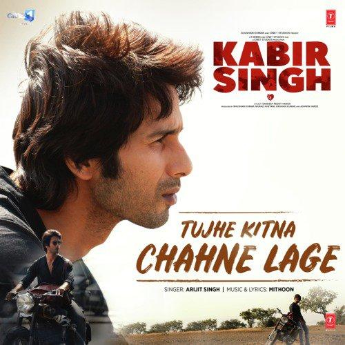 Tujhe Kitna Chahne Lage Kabir Singh Song By Tujhe Kitna Chahne Lage Kabir Singh Poster