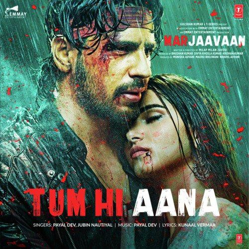 Tum Hi Aana (Marjaavaan) Song By Tum Hi Aana (Marjaavaan) Poster