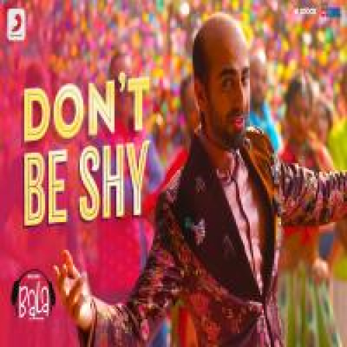 Dont Be Shy (Bala) Song By Dont Be Shy (Bala) Poster