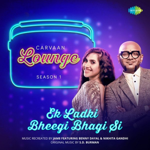 Ek Ladki Bheegi Bhagi Si Carvaan Lounge Season 1 Song By Ek Ladki Bheegi Bhagi Si Carvaan Lounge Season 1 Poster