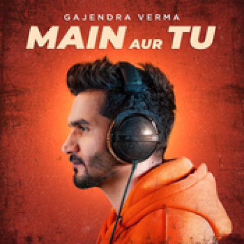Main Aur Tu Song By Main Aur Tu Poster