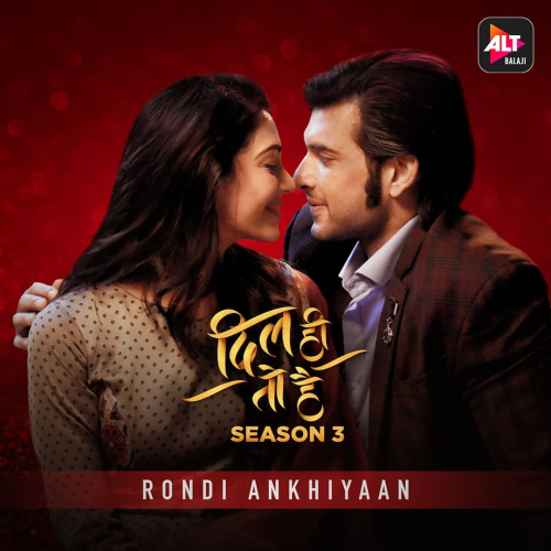 Rondi ankhiyaan (Dil Hi Toh Hai Season 3) Song By Rondi ankhiyaan (Dil Hi Toh Hai Season 3) Poster