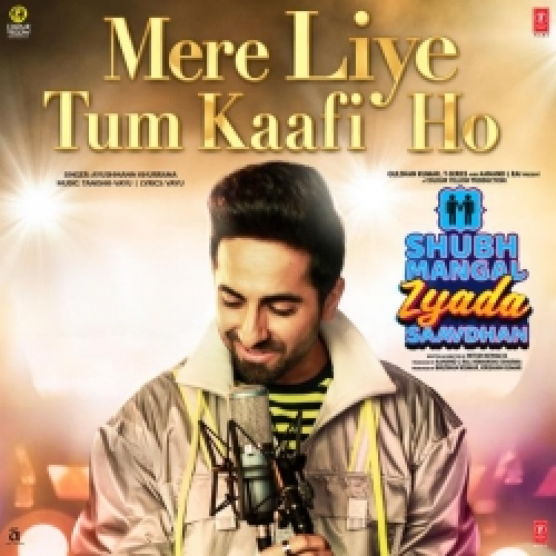 Mere Liye Tum Kaafi Ho (Shubh Mangal Zyada Saavdhan) Song By Mere Liye Tum Kaafi Ho (Shubh Mangal Zyada Saavdhan) Poster