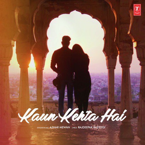 Kaun Kehta Hai Song By Kaun Kehta Hai Poster