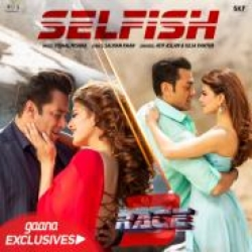 Selfish (Race 3) Song By Selfish (Race 3) Poster