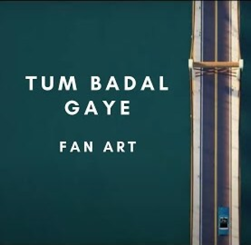 Tum Badal Gaye (Fan Art) Song By Tum Badal Gaye (Fan Art) Poster