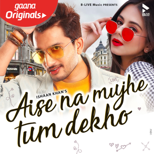 Aise Na Mujhe Tum Dekho Song By Aise Na Mujhe Tum Dekho Poster