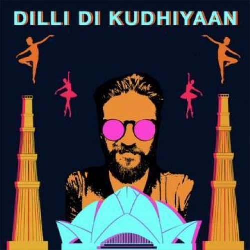 Dilli Di Kudhiyaan (From Songs of Dance) Song By Dilli Di Kudhiyaan (From Songs of Dance) Poster
